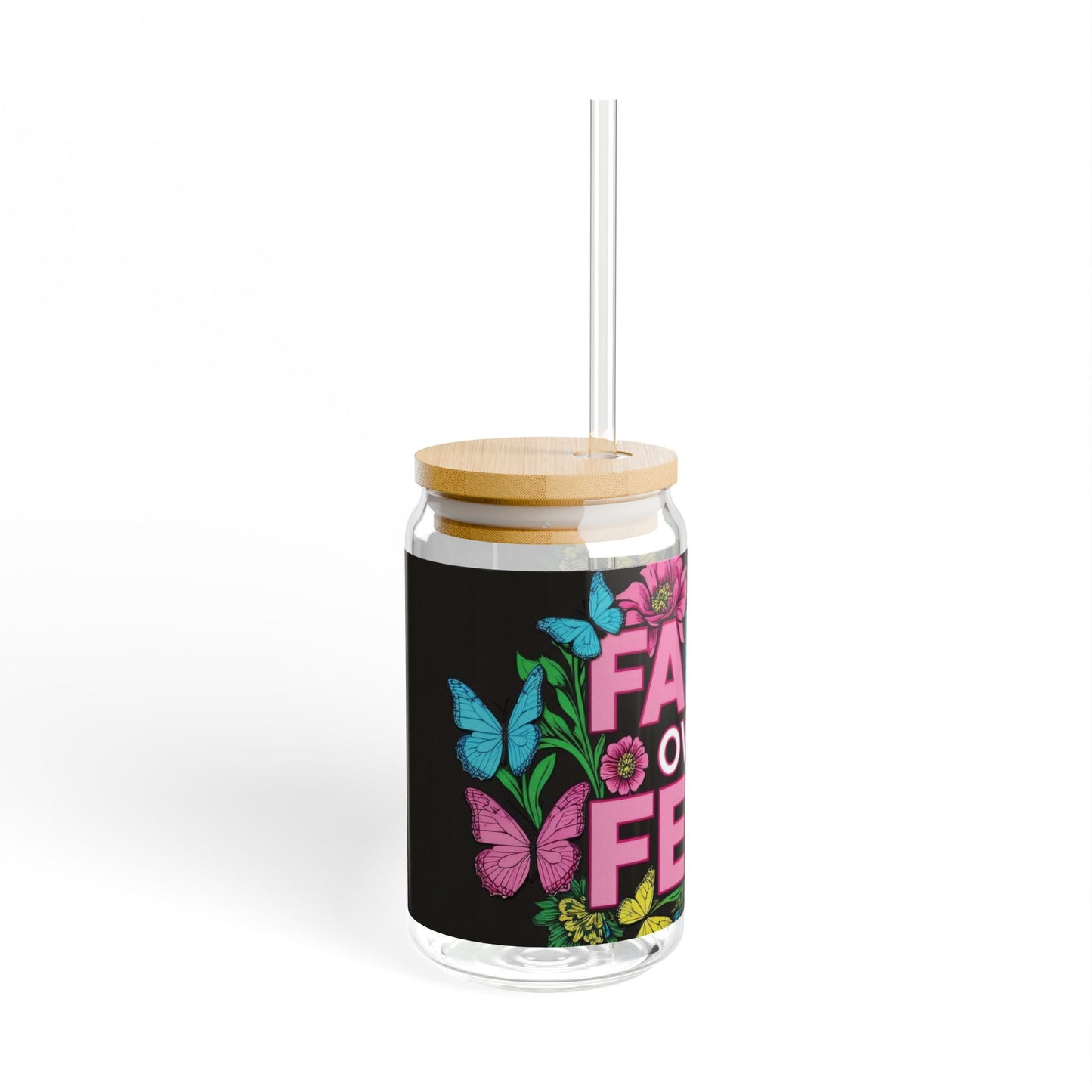 Motivational Sipper Glass - 16oz - "Faith Over Fear" with Floral Butterflies