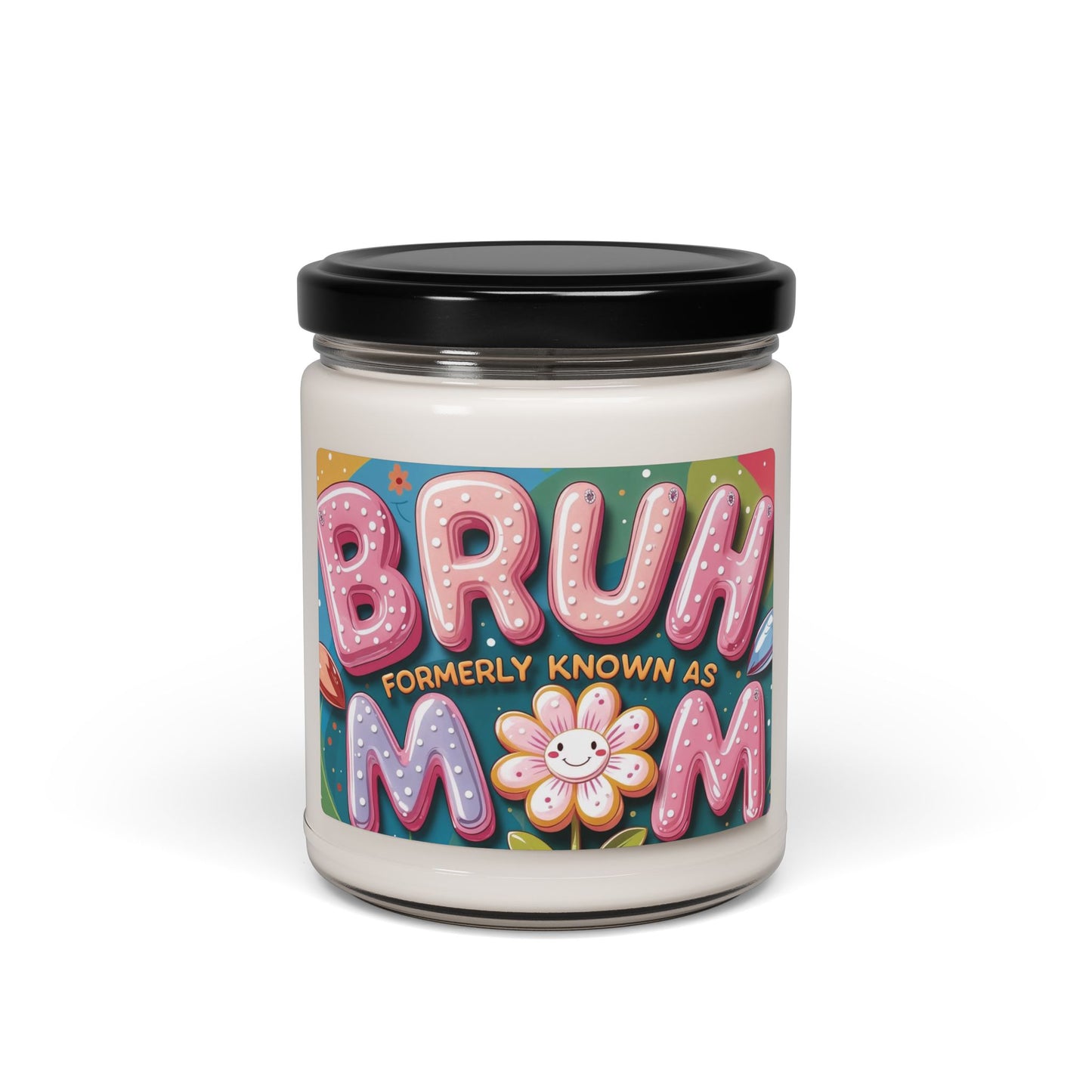 Soy Candle-"Bruh Mom"