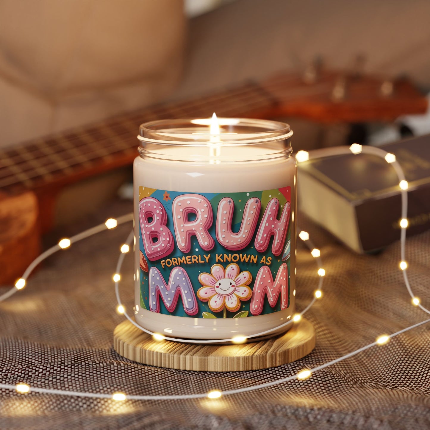 Soy Candle-"Bruh Mom"