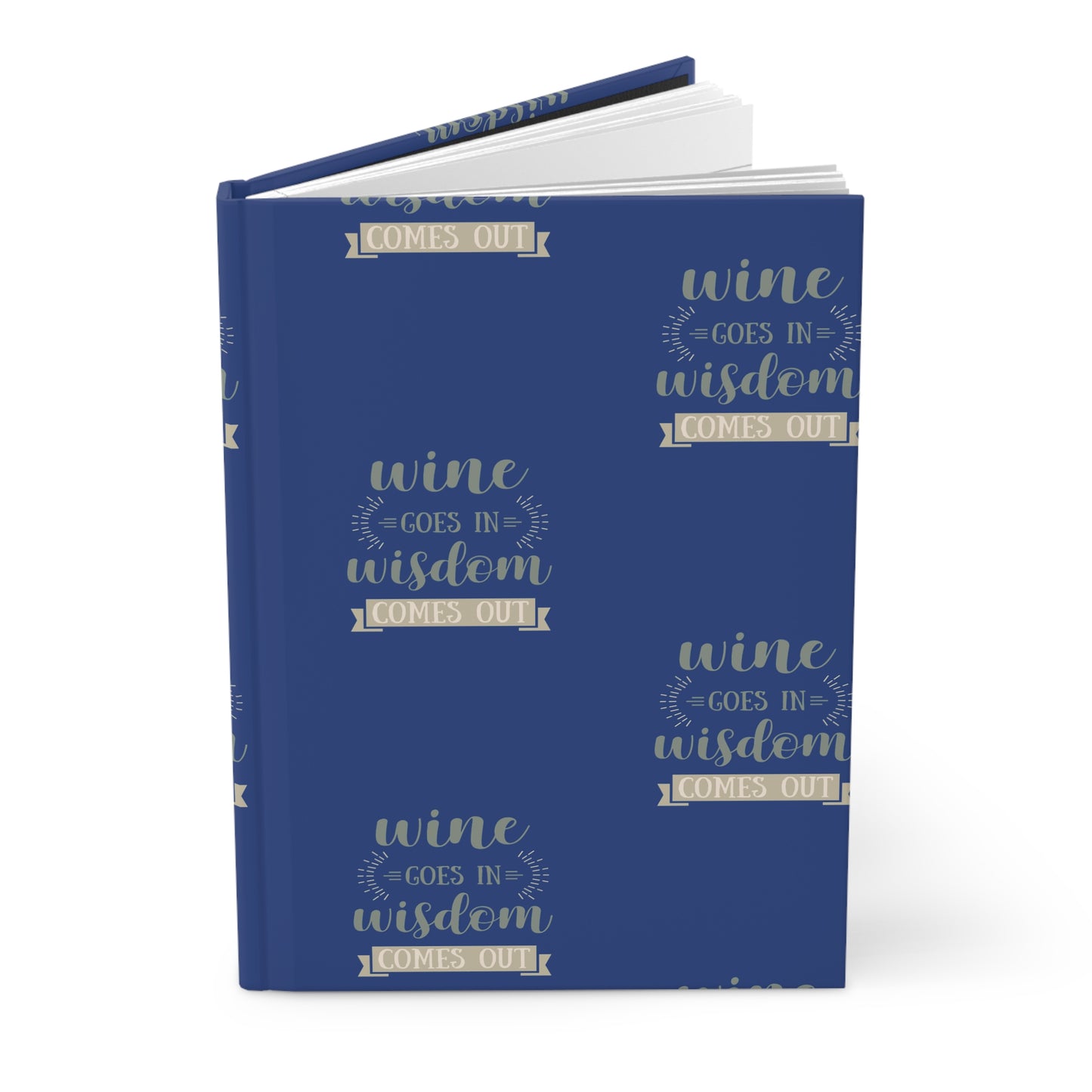 Wine Goes In Wisdom Comes Out Hardcover Journal - Perfect Gift for Wine Lovers
