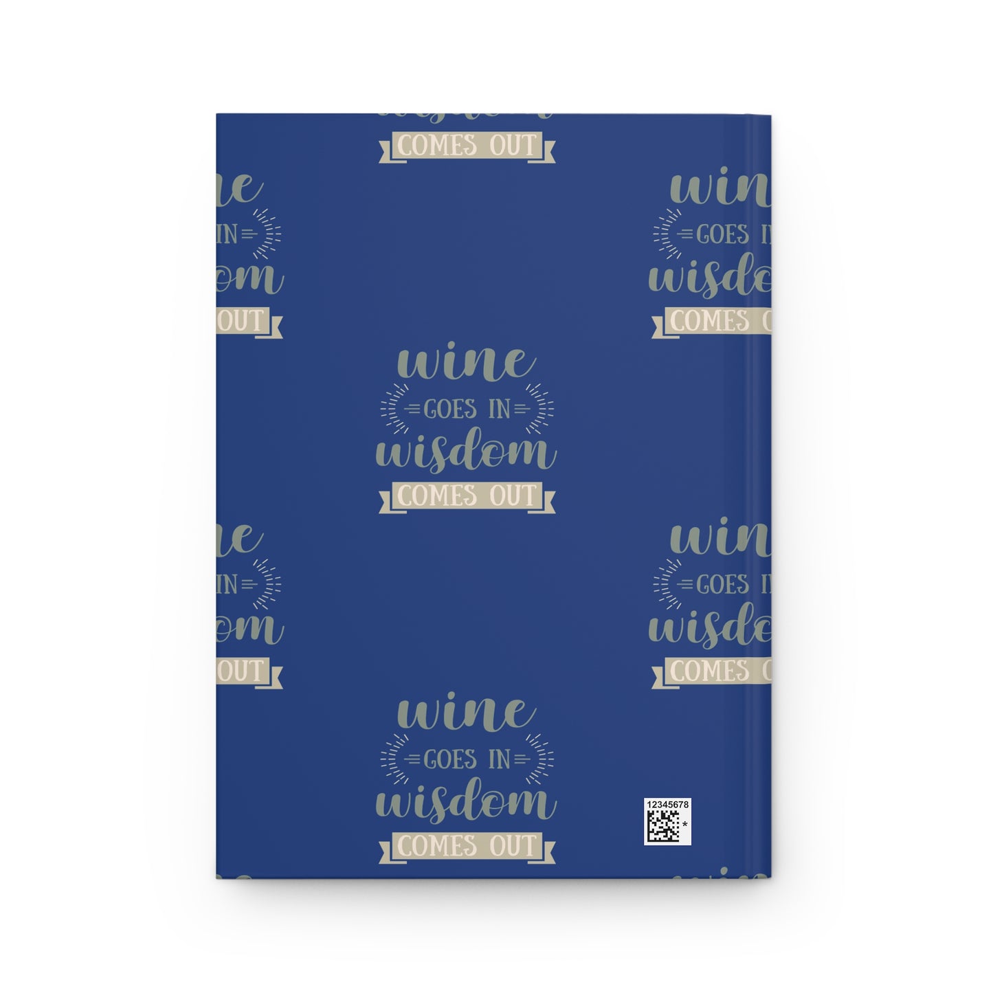 Wine Goes In Wisdom Comes Out Hardcover Journal - Perfect Gift for Wine Lovers