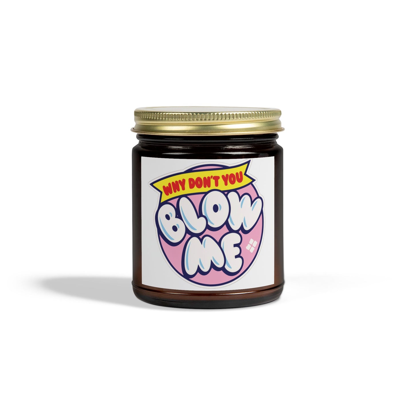 Why don't you Blow Me Scented Candle