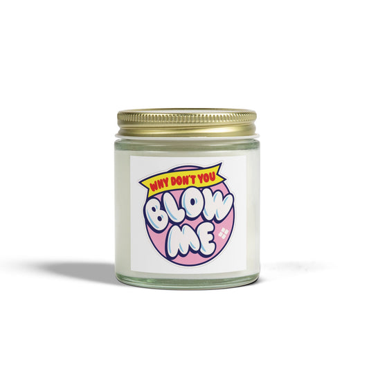 Why don't you Blow Me Scented Candle