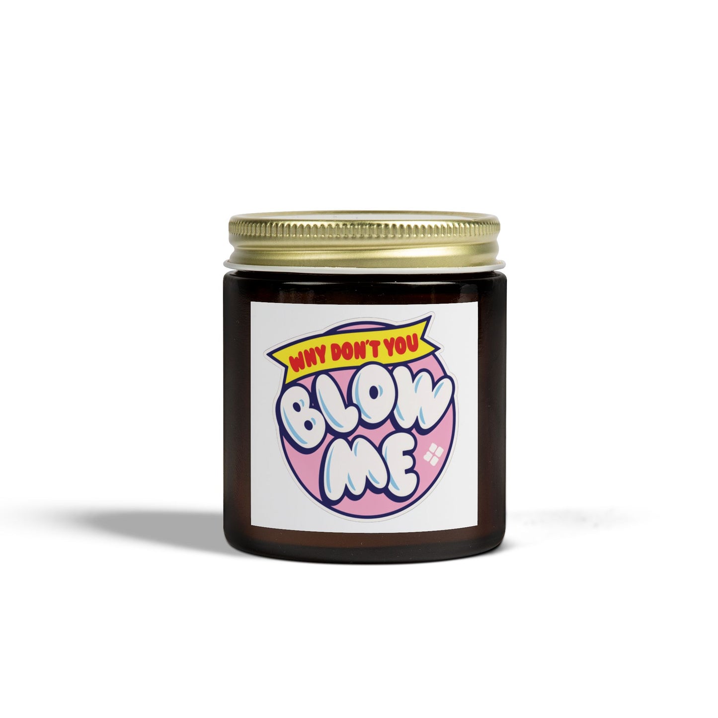 Why don't you Blow Me Scented Candle