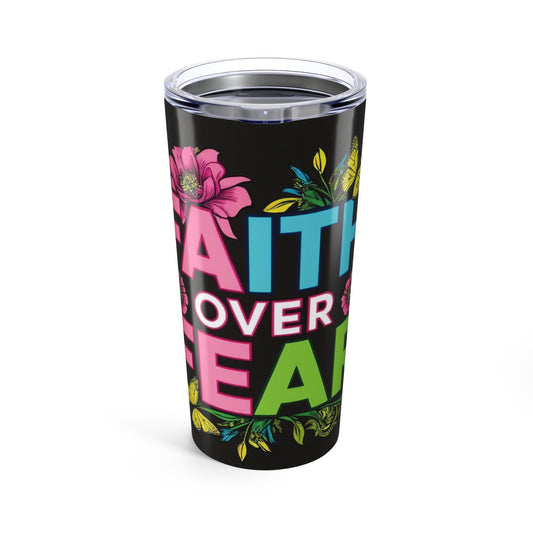 Faith Over Fear Floral Tumbler 20oz - Inspirational Drinkware for Motivation & Positivity