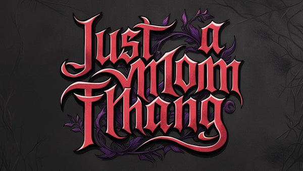 Just A Mom Thang
